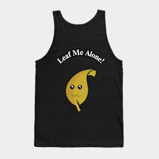 Leaf me alone! Tank Top